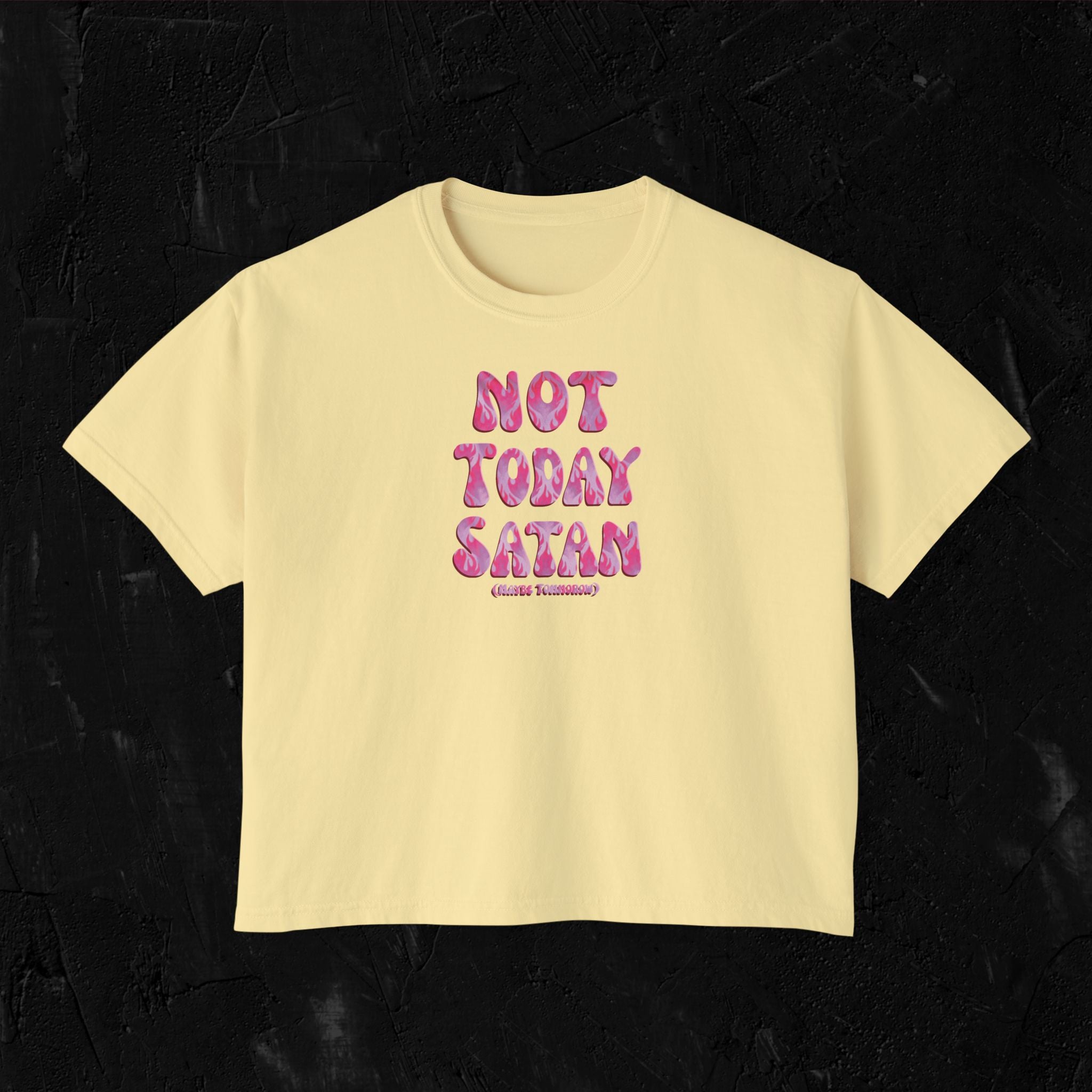 Not today Satan (Maybe tomorrow) - Boxy Tee